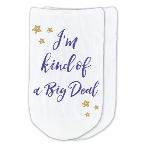 I'm Kind of A Big Deal - Funny Saying on No Show Socks